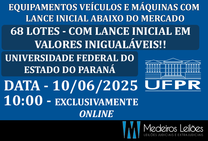 LEILÃO EXTRAJUDICIAL DE EQUIPAMENTOS, VEÍCULOS E BENS DIVERSOS DA UNIVERSIDADE FEDERAL DO PARANÁ